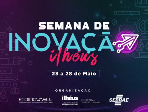 Semana de Inovação em Ilhéus acontece nos dias 23 a 28 de maio; confira programação